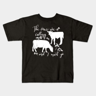 Cows Are Calling and I Must Go Kids T-Shirt